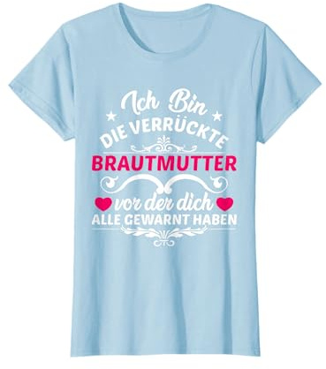 Damen Verrückte Brautmutter Geschenk Für Die Mutter Der Braut T-Shirt