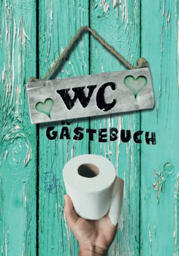 WC Gästebuch: Klo Gästebuch zum Ausfüllen, lustiges Einzugsgeschenk für die Wohnung oder als Einweihungsgeschenk für das Haus