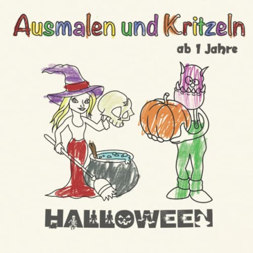 Ausmalen und Kritzeln: Halloween - Kritzelbuch ab 1 Jahr: das erste Ausmalbuch mit vielen Bildern und Motiven. Lustige Süßes oder Saures Illustrationen für Mädchen und Jungs.