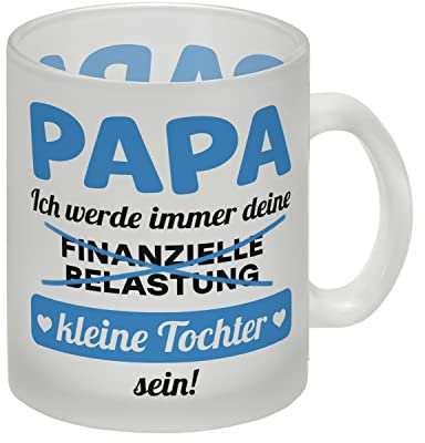 Papa, ich werde immer deine finanzielle Belastung sein Glas Tasse in blau als lustige Tasse für Väter zum Vatertag von der Tochter wenn Papa Spaß versteht und viel Geld in der