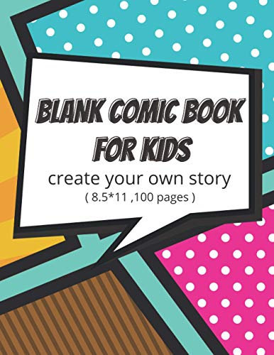 Blank Comic Book Kids, Create Your Own Story: Over 100 Pages Of Blank Panels without Speech Bubbles To Help Create Your Own Comics, Cartoons, Characters, Graphic Novels, Anime & So much more!