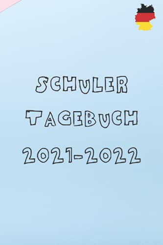 SCHULER TAGEBUCH 2021-2022: A5 Planer für Schüler und Fachkräfte, um ein erfolgreiches Jahr zu planen I Schuljahr 2021/2022 I 120 Seiten