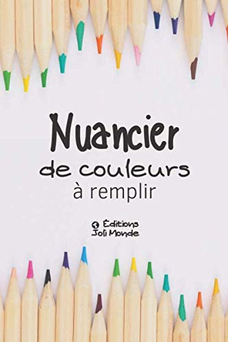 Nuancier de couleurs à remplir: 40 Nuanciers de 18 Grandes Cases à personnaliser | 720 références à répertorier | Crayon de couleur - Pastel - Gel... ... vos fournitures artistiques | Format Poche
