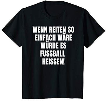 Kinder Wenn Reiten Einfach Wäre Würde Es Fussball Heissen Reitsport T-Shirt
