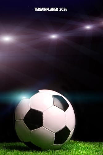 Terminplaner 2026: Fußball Motiv Jahresplaner und Kalender von Januar bis Dezember 2026 - Organizer und Zeitplaner für 1 Jahr