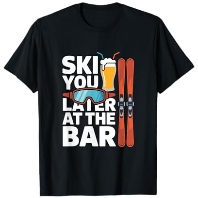 Après Ski Party Ski You Later at The Bar Skifahrer Outfit T-Shirt