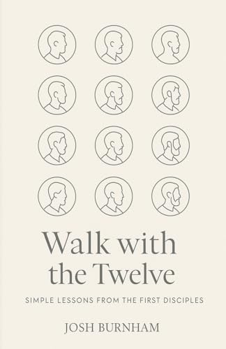 Walk with the Twelve: Simple Lessons from the First Disciples