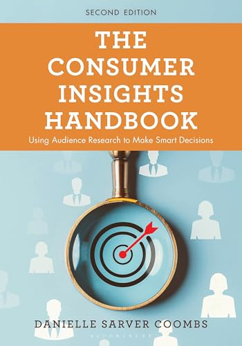 The Consumer Insights Handbook: Using Audience Research to Make Smart Decisions