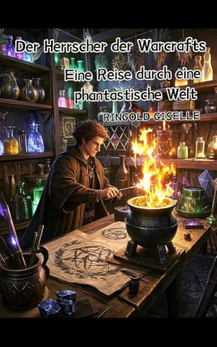 Der Herrscher der Warcrafts: Eine Reise durch eine phantastische Welt