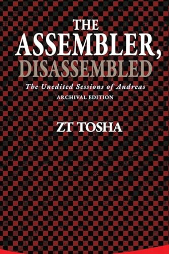 The Assembler, Disassembled: The Unedited Sessions of Andreas (A Companion to the Invention of Androf Andreas, Band 1)