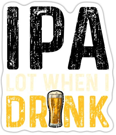 DesignsByJnk5 Sticker Unisex Bier | IPA Lot When I Drink Aufkleber Bier Spruch | Indian Pale Ale lustige Sprüche Autoaufkleber Geschenkidee Bier