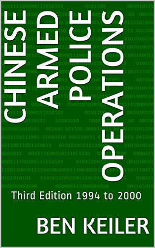 Chinese Armed Police Operations: Third Edition 1994 to 2000 (China Secrets Series) (English Edition)