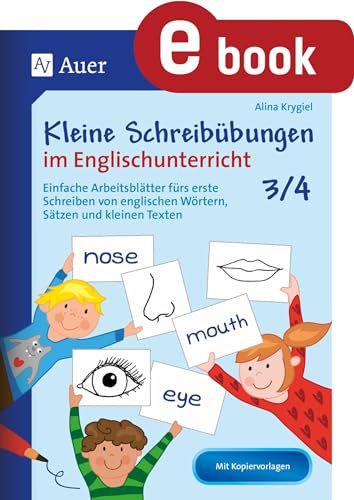Kleine Schreibübungen im Englischunterricht 3/4: Einfache Arbeitsblätter fürs erste Schreiben von englischen Wörtern, Sätzen und kleinen Texten (3. und 4. Klasse) (Kleine Übungen Englisch)