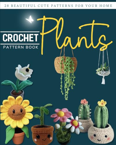 Crochet Plants Pattern Book: 28 Beautiful Cute Patterns for Your Home