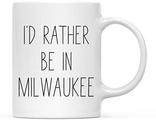 YIVXA Cute and Fun Coffee Mug 11 Oz US City Coffee Mug I'd Rather Be in Milwaukee Wisconsin Long Distance College Going Away Study Abroad Birthday Christmas