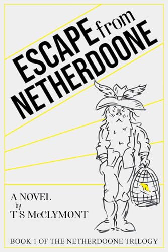 Escape from Netherdoone (The Netherdoone Trilogy, Band 1)