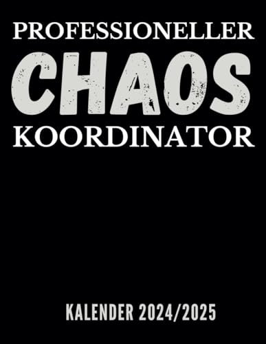 Professioneller Chaos Koordinator Kalender 2024 2025: 2 Jahres Kalender 24 Monats | Jahresplaner | Monatskalender | Agenda-Planer | Terminplaner und Feiertage.
