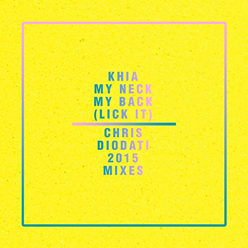 My Neck, My Back (Lick It) - Chris Diodati 2015 Mixes
