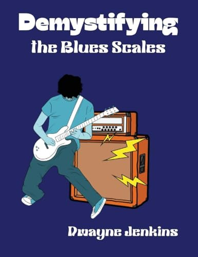Demystifying the Blues Scales: Unlock the Secrets to the 6-Note Formula For Soulful Improvisation