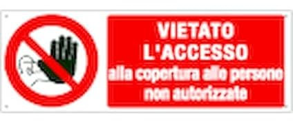 NEW CARTELLO SEGNALETICO UNI - vietato l'accesso alla copertura alle persone non autorizzate - Adesivo Extra Resistente, Pannello in Forex, Pannello In Alluminio (PANNELLO IN ALLUMINIO 30X12 CM)