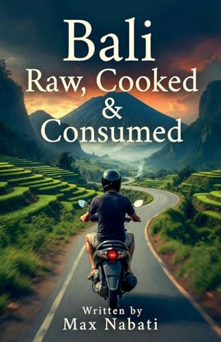 Bali: Raw, Cooked & Consumed