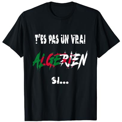 T'es pas un vrai DZ si....., un vrai Algerien si .... T-Shirt