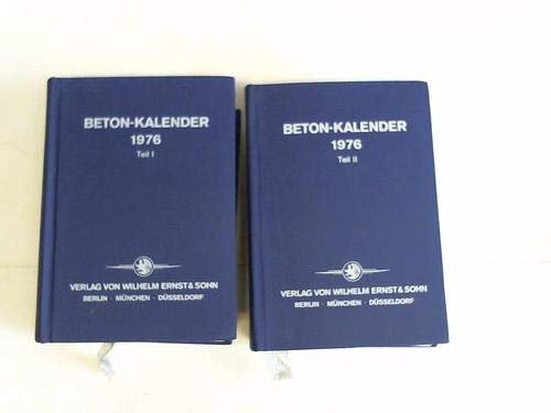 Beton-Kalender 1976. Taschenbuch für Beton-Stahlbeton-und Spannbetonbau sowie die verwandten Fächer - Teil I und Teil II. 65.. Jahrgang.
