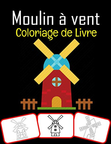 Moulin à vent Coloriage de Livre: Sous-titre: 48 coloriages de moulin à vent premium
