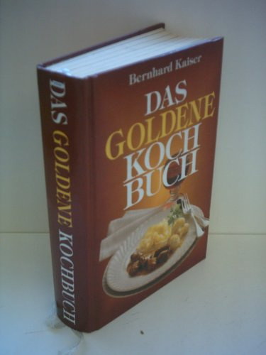 Berhard Kaiser: Das goldene Kochbuch