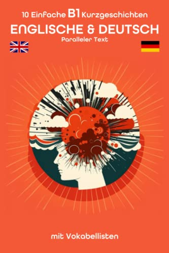 10 Einfache B1 Kurzgeschichten Englisch & Deutsch Paralleler text mit Vokabellisten: Wenn Sie eine der englischen oder deutschen Sprachen sprechen, können Sie die andere mit diesen Geschichten