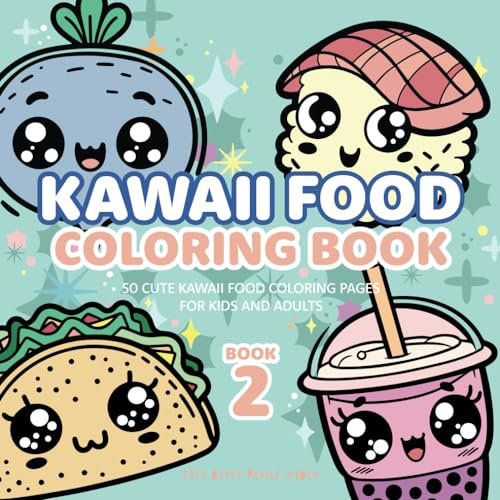 KAWAII Food Coloring Book: 50 Cute Coloring Pages of Yummy Dishes for Kids & Adults: Color your perfect bowl of Pho, Ramen or Udon, Bento Box and Bubble Tea (KAWAII Coloring Book, Band 2)