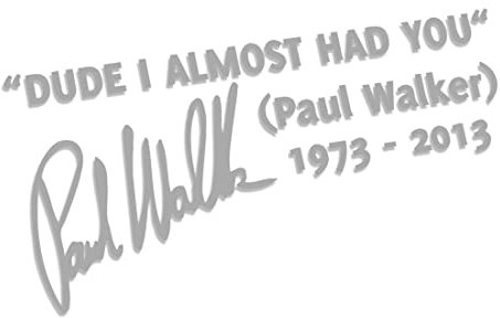 Dude I Almost HAD You Paul Walker L 0048 (Silber) // Sticker OEM JDM Style Aufkleber