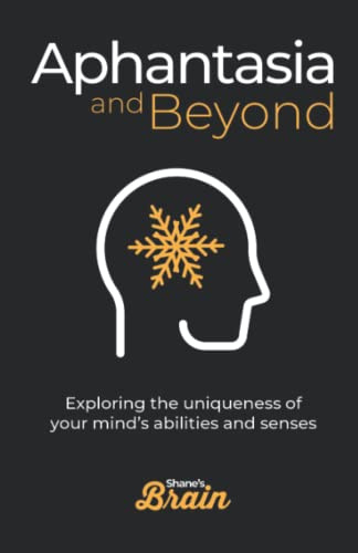 Aphantasia and Beyond: Exploring the uniqueness of your mind's abilities and senses