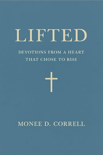 Lifted: Devotions from a Heart That Chose to Rise