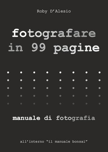 Fotografare in 99 pagine