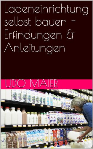 Ladeneinrichtung selbst bauen - Erfindungen & Anleitungen