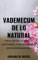 Vademecum de lo natural: Usos de las plantas y nutrientes, interacciones y contraindicaciones