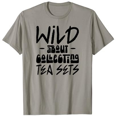 Wild About Collecting Service à thé amateur de loisirs T-Shirt