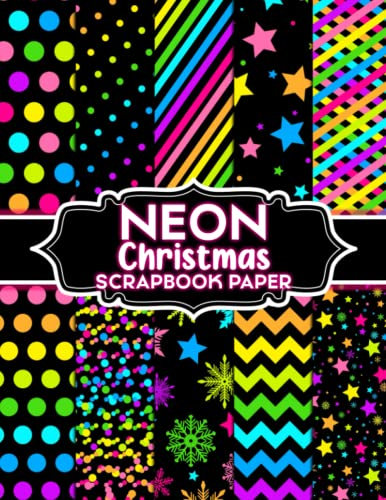 Neon Christmas Scrapbook Paper: Colorful Chirtsmas Background with 30 Sheet Double Sided 2 Pattern | For Christmas Decorations, Origami, Invitation and Gift Wrapping