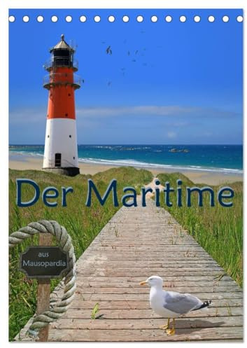 Der Maritime aus Mausopardia (Tischkalender 2026 DIN A5 hoch), CALVENDO Monatskalender: Der Maritime aus Mausopardia, mit vielen stimmungsvollen und ... und Leuchttürmen am Meer! (CALVENDO Natur)