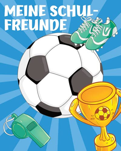 Meine Schulfreunde: Fussball Freundebuch für Erstklässler. Perfekt für die Schule. Geschenk für Grundschulkinder. Jungen und Mädchen ab 6