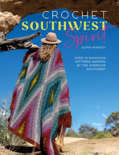 Crochet Southwest Spirit: Over 20 Bohemian Crochet Patterns Inspired by the American Southwest (English Edition)