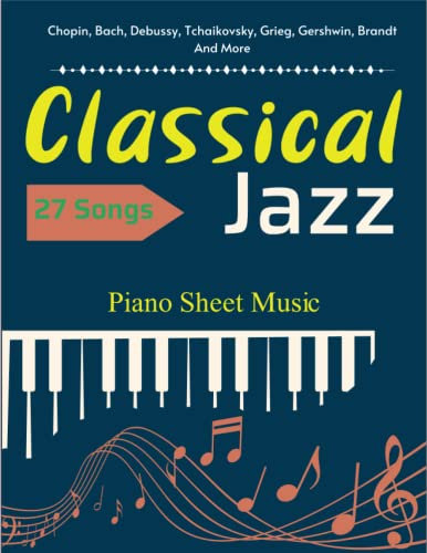 27 Classical Jazz Piano Sheet Music: Jazz Tunes for Solo Piano