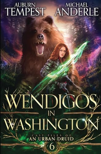 Wendigos in Washington (Case Files Of An Urban Druid, Band 6)