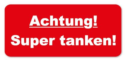 1 Stück Aufkleber Achtung Super tanken I Hinweis außenklebend I 7 x 3 cm I hin013
