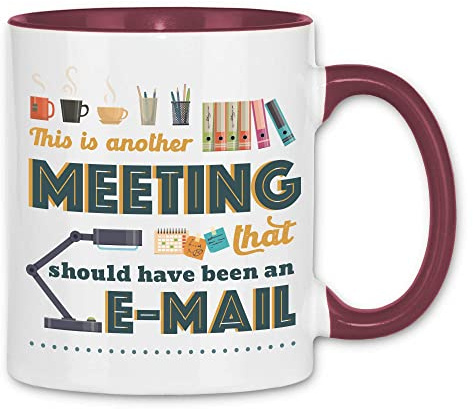 wowshirt Tasse This is Another Meeting That Should Have Been An Email Mitarbeiter Arbeitskollege, Farbe:White - Bordeaux