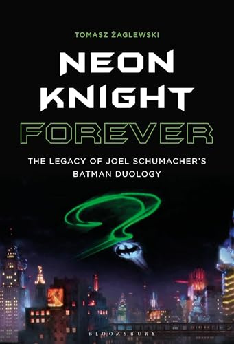 Neon Knight Forever: The Legacy of Joel Schumacher’s Batman Duology