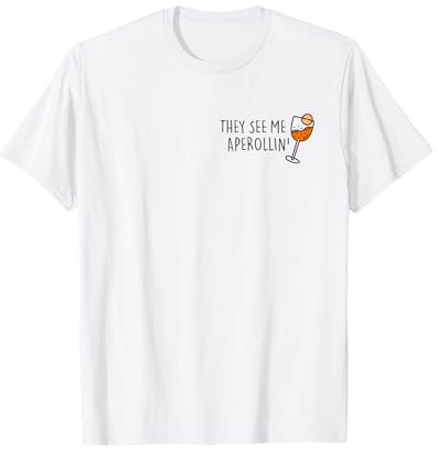 They see me Aperollin'. Sommergetränk 2020 Aperol Spritz Fan, Halbarm, T-Shirt