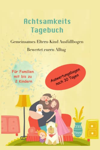 Achtsamkeits Tagebuch für Familien mit Kinder Selbstreflexion: Mit Auswertungsbogen nach 30 Tagen