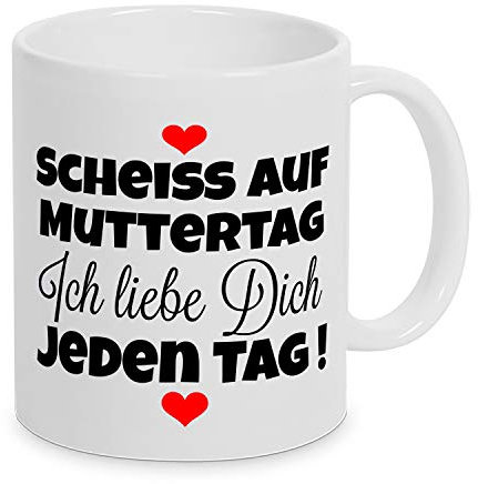 TassenKing Tasse - Scheiß auf Muttertag, ich liebe Dich jeden Tag Tasse, Kaffeetasse mit Motiv, Tasse mit Spruch, (Schwarz)